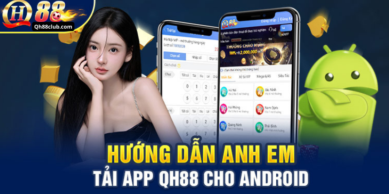 Hướng dẫn tải ứng dụng Qh88 Android