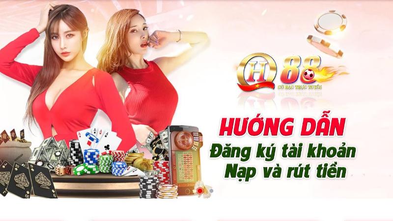 Hướng dẫn đăng ký và nạp tiền tại QH88 chơi KOG